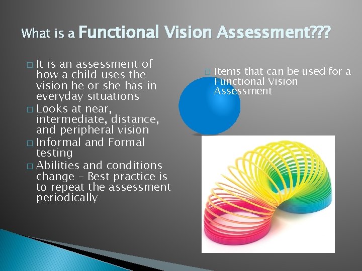 What is a Functional Vision Assessment? ? ? It is an assessment of how