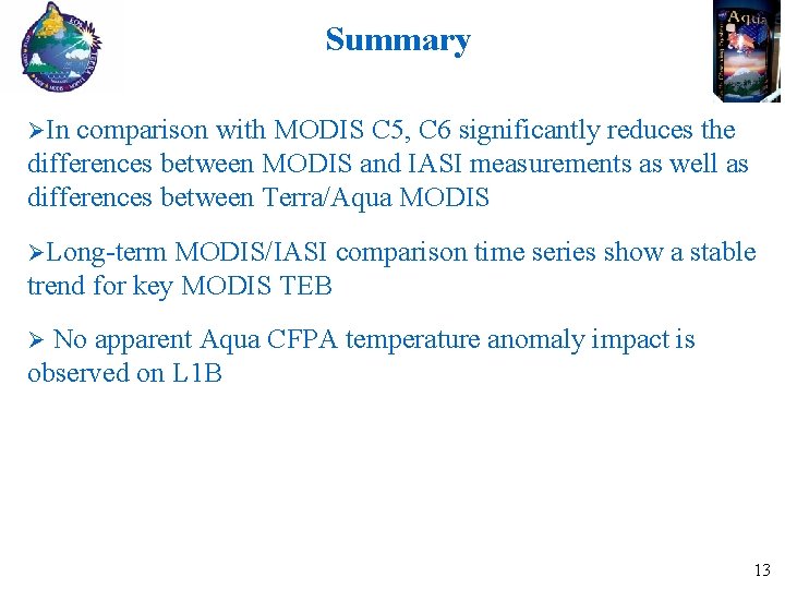 Summary In comparison with MODIS C 5, C 6 significantly reduces the differences between