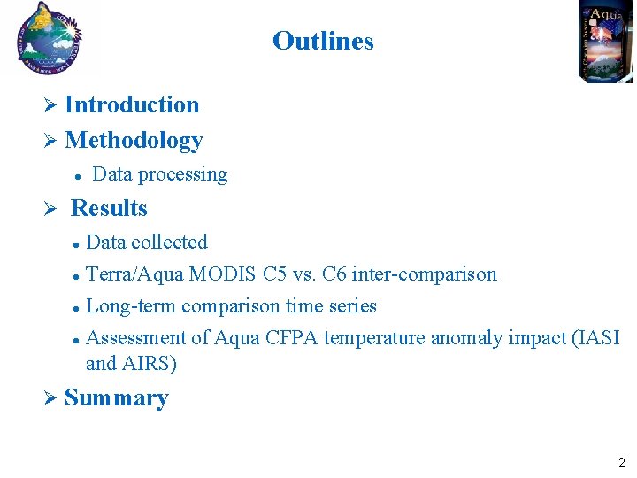 Outlines Introduction Methodology Results Data collected Terra/Aqua MODIS C 5 vs. C 6 inter-comparison