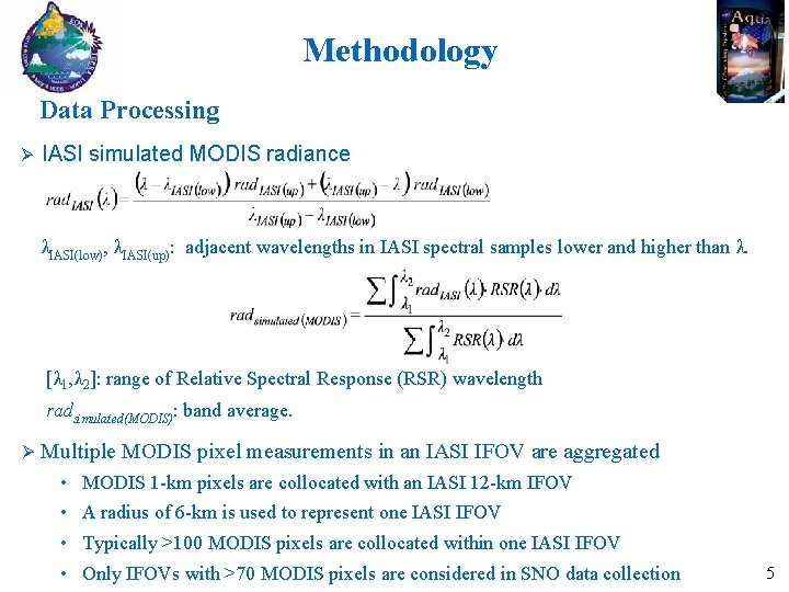 Methodology Data Processing IASI simulated MODIS radiance λIASI(low), λIASI(up): adjacent wavelengths in IASI spectral