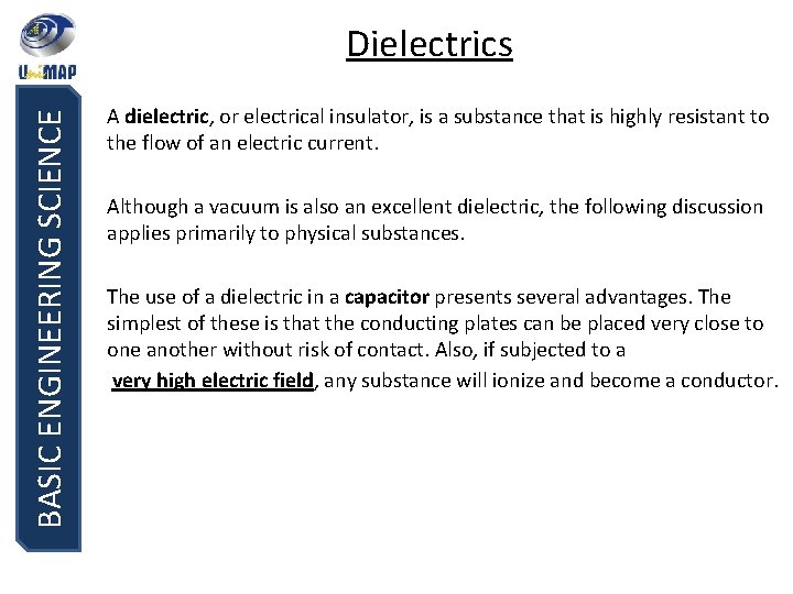 BASIC ENGINEERING SCIENCE Dielectrics A dielectric, or electrical insulator, is a substance that is