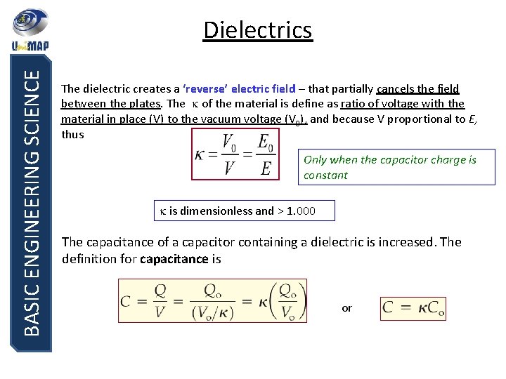 BASIC ENGINEERING SCIENCE Dielectrics The dielectric creates a ‘reverse’ electric field – that partially