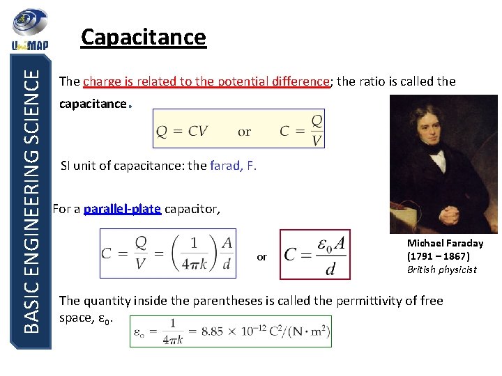 BASIC ENGINEERING SCIENCE Capacitance The charge is related to the potential difference; the ratio