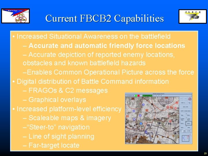 Current FBCB 2 Capabilities F O R C E XXI • Increased Situational Awareness