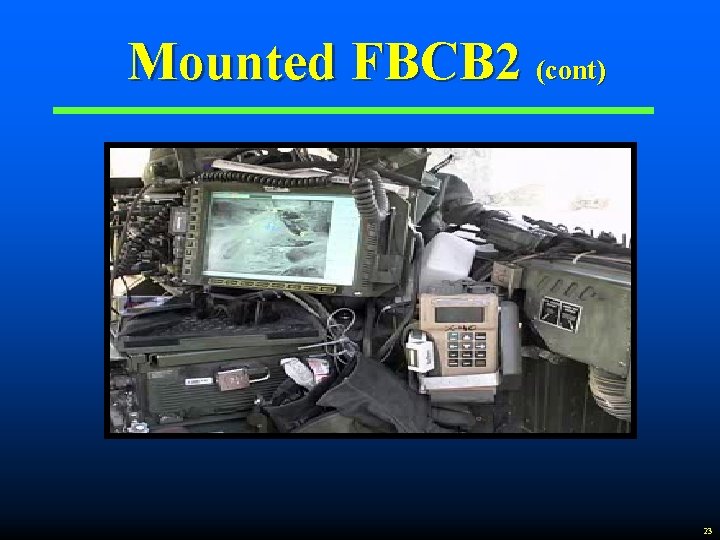 Mounted FBCB 2 (cont) 23 