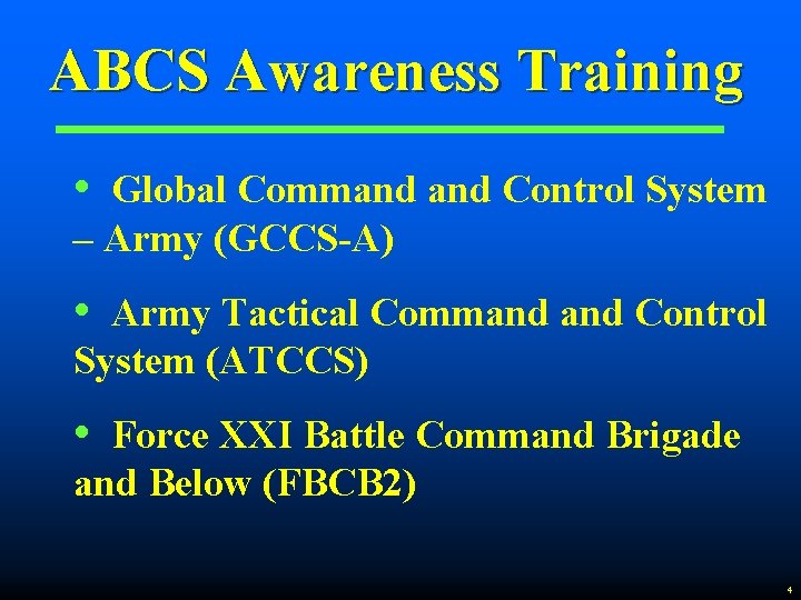 ABCS Awareness Training • Global Command Control System – Army (GCCS-A) • Army Tactical