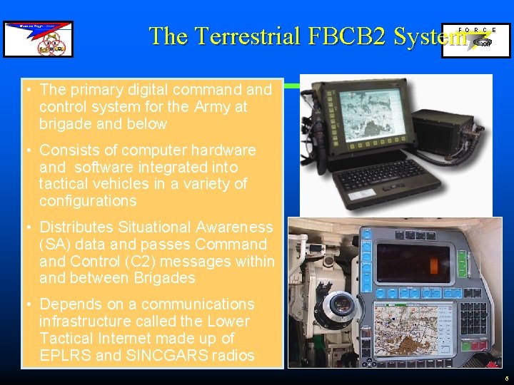 The Terrestrial FBCB 2 System F O R C E XXI • The primary