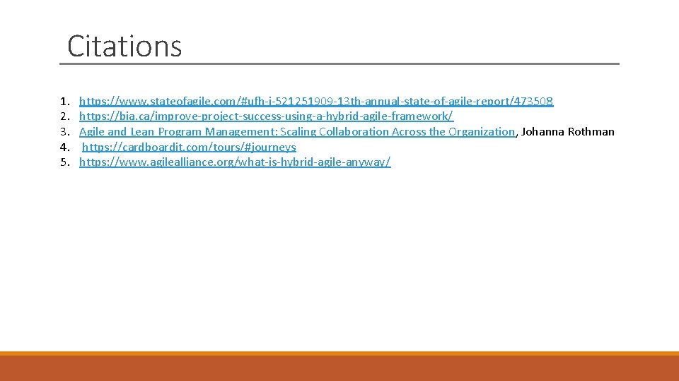 Citations 1. 2. 3. 4. 5. https: //www. stateofagile. com/#ufh-i-521251909 -13 th-annual-state-of-agile-report/473508 https: //bia.