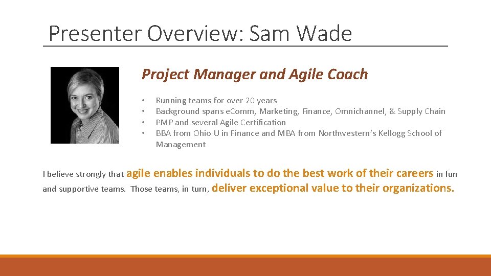 Presenter Overview: Sam Wade Project Manager and Agile Coach • • Running teams for