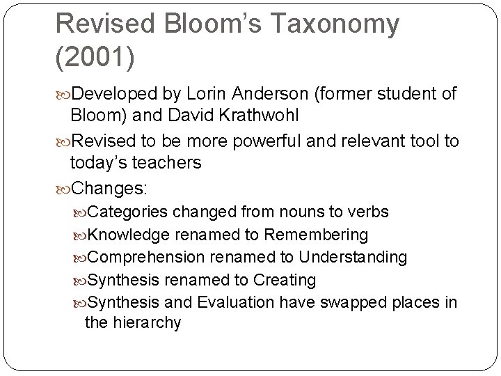 Revised Bloom’s Taxonomy (2001) Developed by Lorin Anderson (former student of Bloom) and David