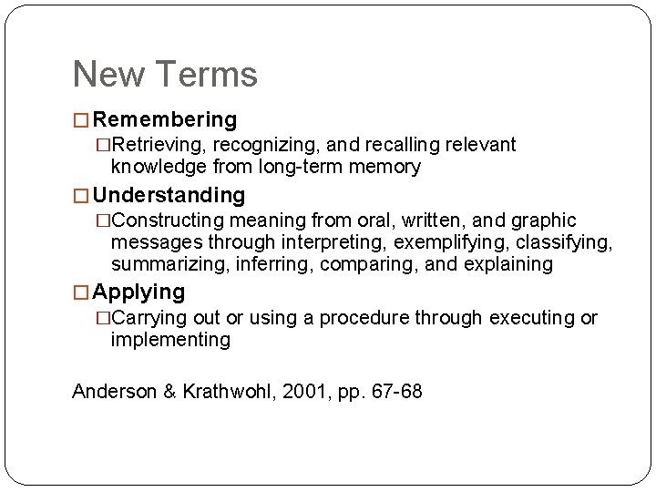 New Terms � Remembering �Retrieving, recognizing, and recalling relevant knowledge from long-term memory �