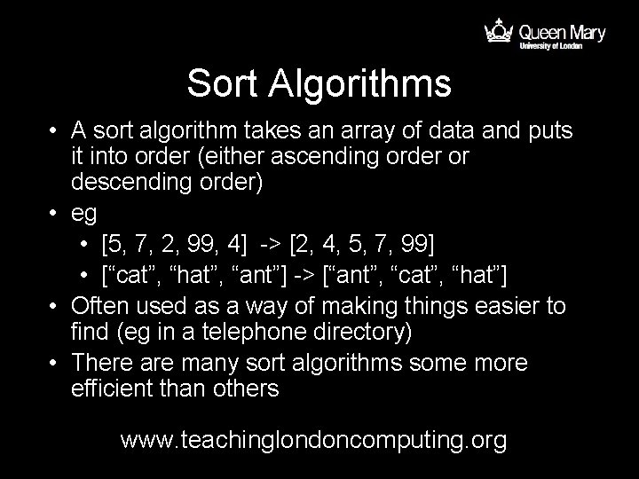 Sort Algorithms • A sort algorithm takes an array of data and puts it