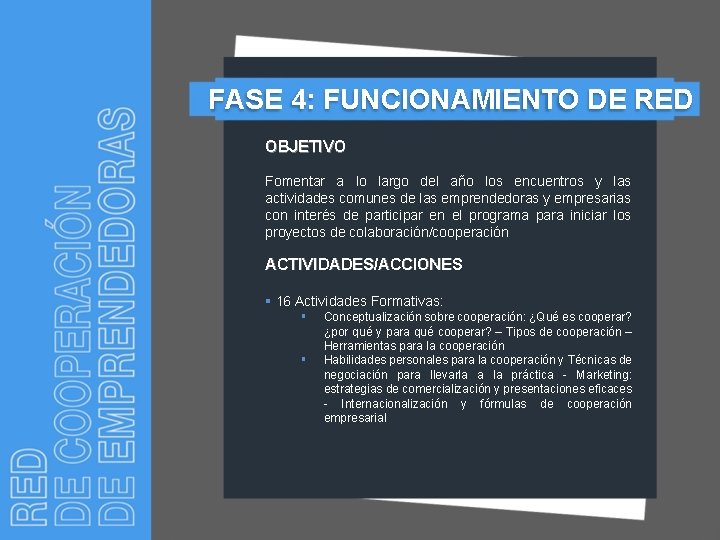 FASE 4: FUNCIONAMIENTO DE RED OBJETIVO Fomentar a lo largo del año los encuentros