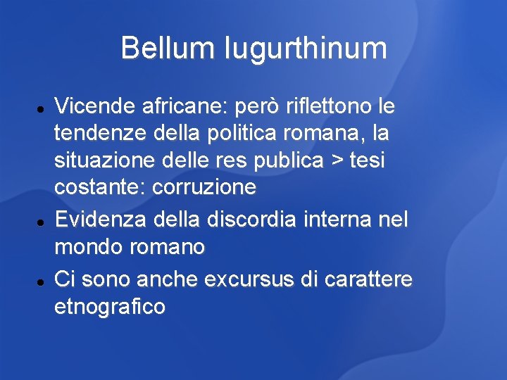 Bellum Iugurthinum Vicende africane: però riflettono le tendenze della politica romana, la situazione delle