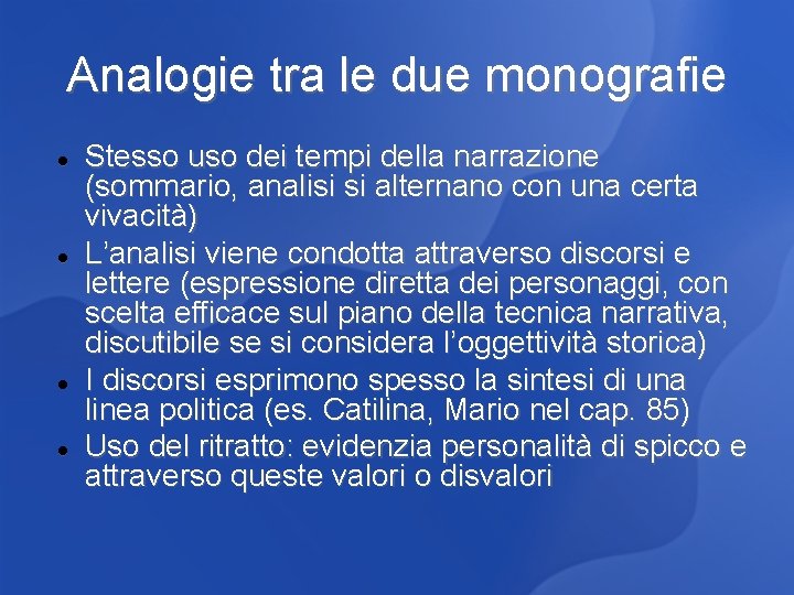 Analogie tra le due monografie Stesso uso dei tempi della narrazione (sommario, analisi si