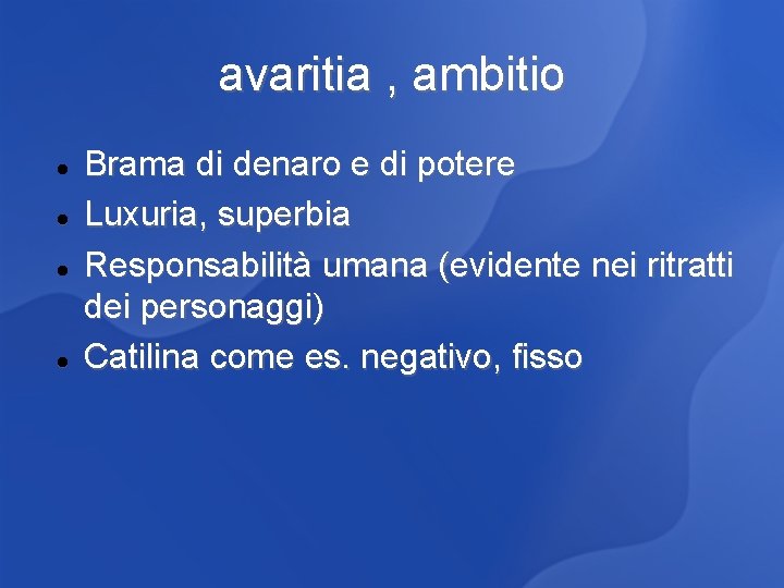 avaritia , ambitio Brama di denaro e di potere Luxuria, superbia Responsabilità umana (evidente