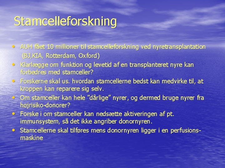 Stamcelleforskning • AUH fået 10 millioner til stamcelleforskning ved nyretransplantation • • • (BJ,