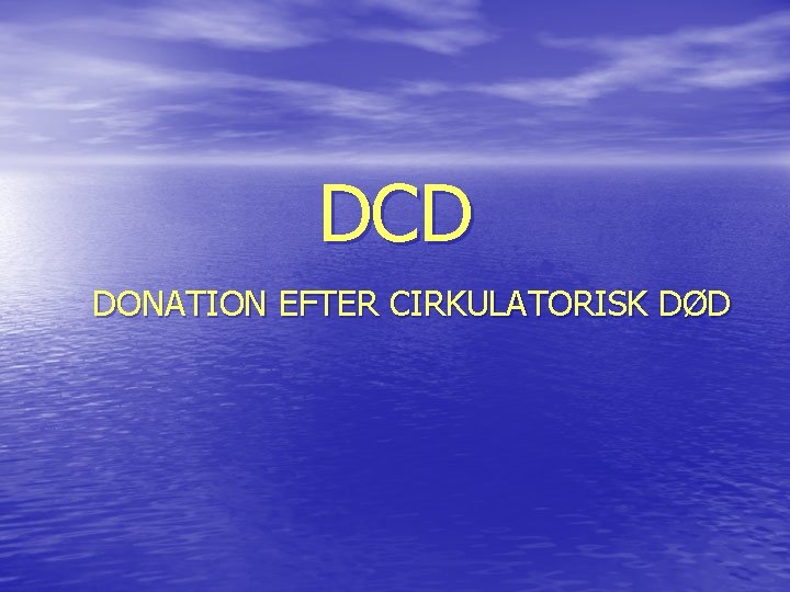 DCD DONATION EFTER CIRKULATORISK DØD 