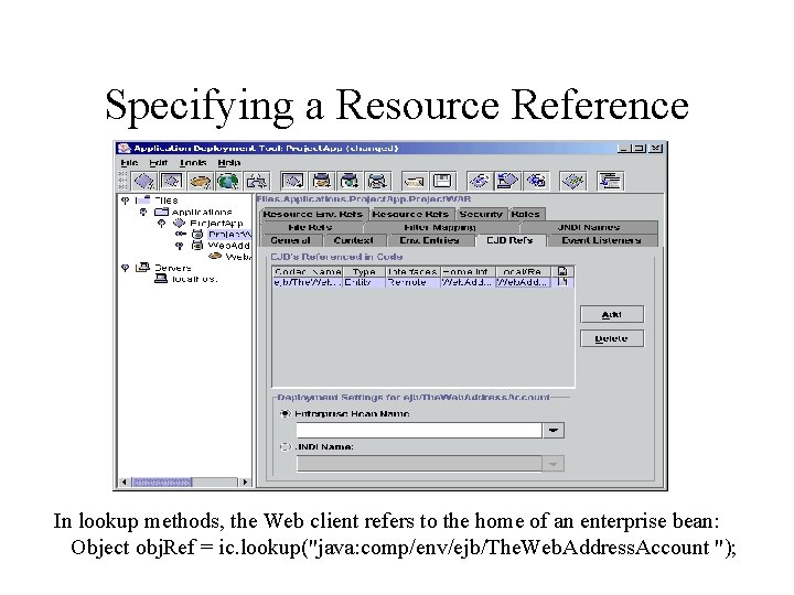 Specifying a Resource Reference In lookup methods, the Web client refers to the home