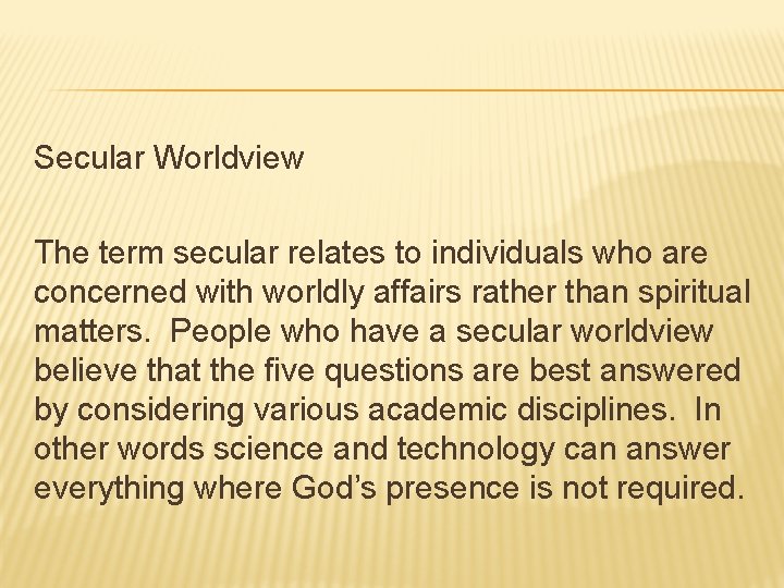 Secular Worldview The term secular relates to individuals who are concerned with worldly affairs