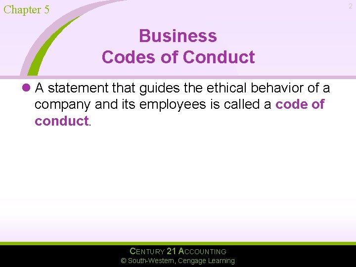 2 Chapter 5 Business Codes of Conduct l A statement that guides the ethical