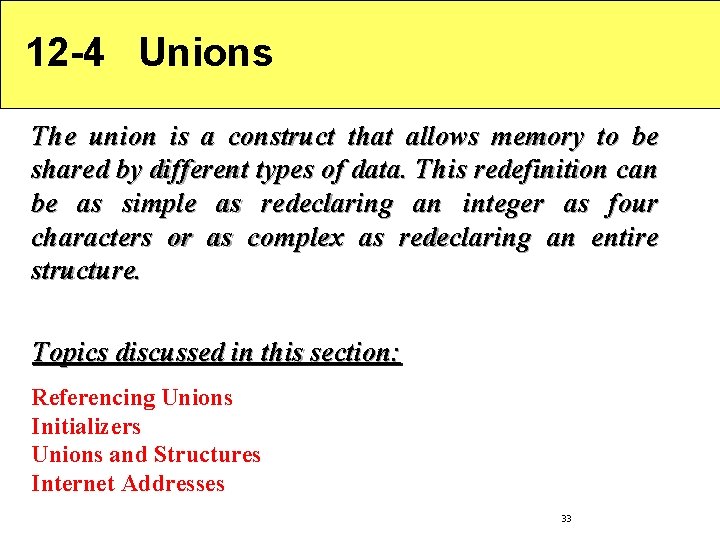 12 -4 Unions The union is a construct that allows memory to be shared