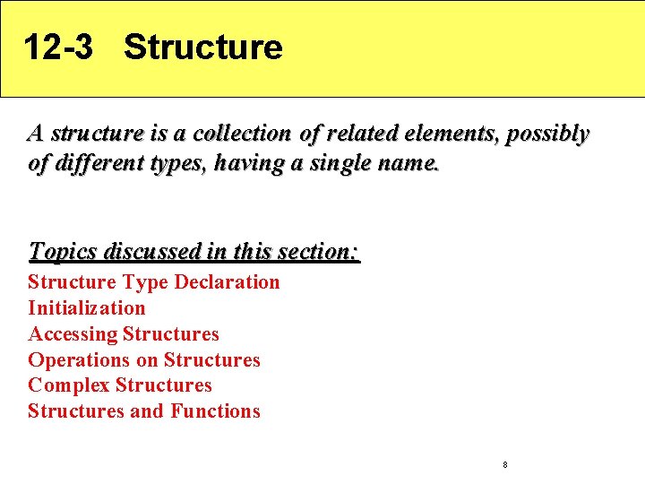 12 -3 Structure A structure is a collection of related elements, possibly of different