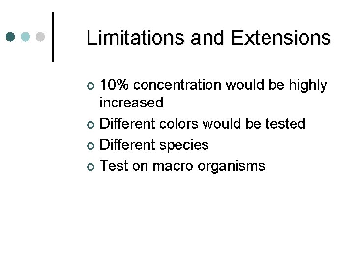 Limitations and Extensions 10% concentration would be highly increased ¢ Different colors would be