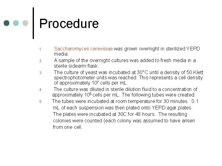 Procedure 1. 2. 3. 4. 5. Saccharomyces cerevisiae was grown overnight in sterilized YEPD