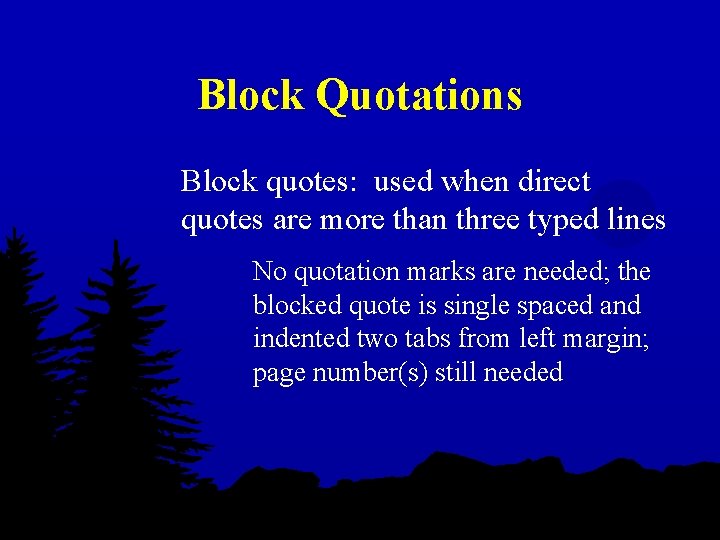 Block Quotations Block quotes: used when direct quotes are more than three typed lines