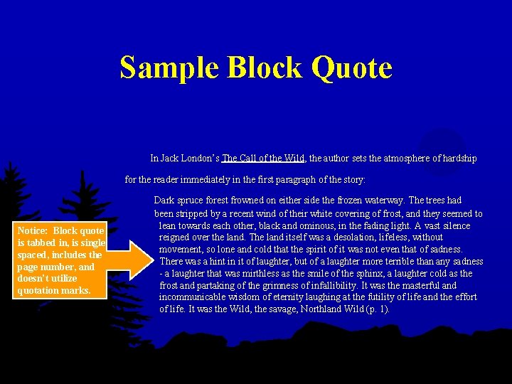 Sample Block Quote In Jack London’s The Call of the Wild, the author sets