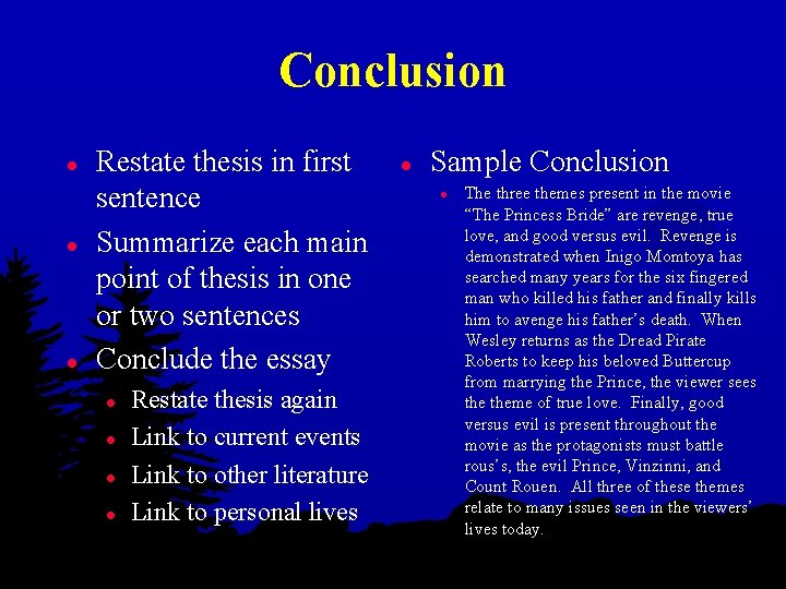 Conclusion l l l Restate thesis in first sentence Summarize each main point of