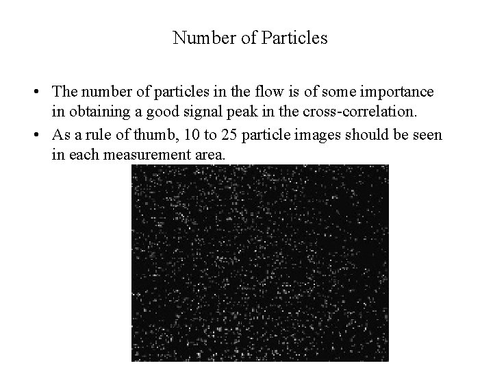 Number of Particles • The number of particles in the flow is of some