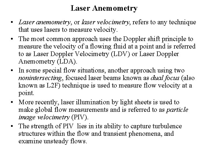 Laser Anemometry • Laser anemometry, or laser velocimetry, refers to any technique that uses