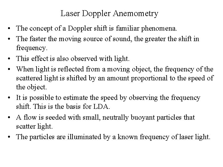 Laser Doppler Anemometry • The concept of a Doppler shift is familiar phenomena. •