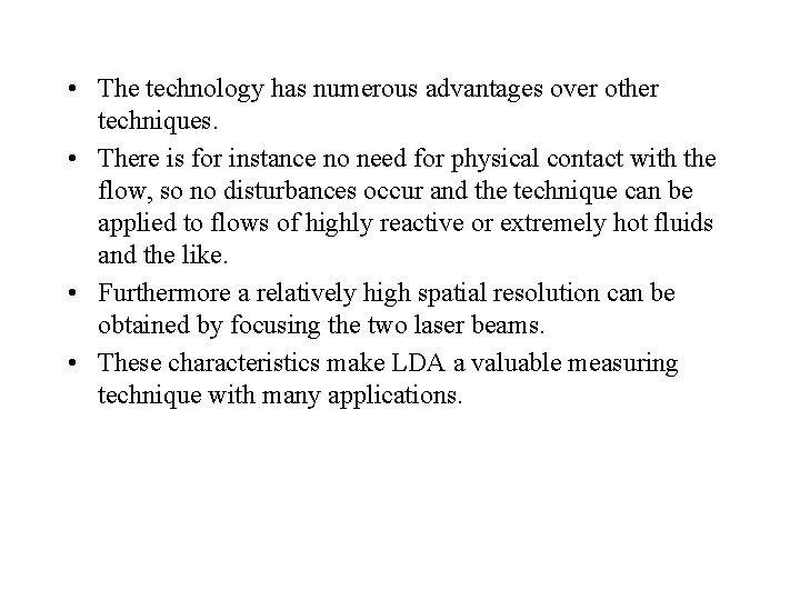  • The technology has numerous advantages over other techniques. • There is for