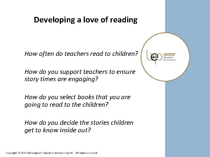 Developing a love of reading How often do teachers read to children? How do