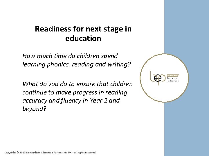 Readiness for next stage in education How much time do children spend learning phonics,