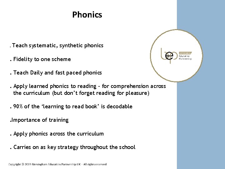 Phonics. Teach systematic, synthetic phonics. Fidelity to one scheme. Teach Daily and fast paced