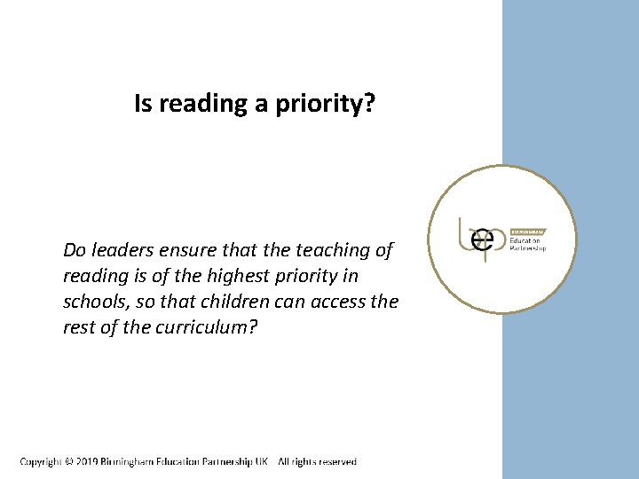 Is reading a priority? Do leaders ensure that the teaching of reading is of