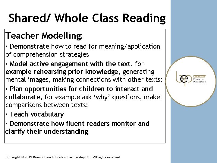 Shared/ Whole Class Reading Teacher Modelling: • Demonstrate how to read for meaning/application of