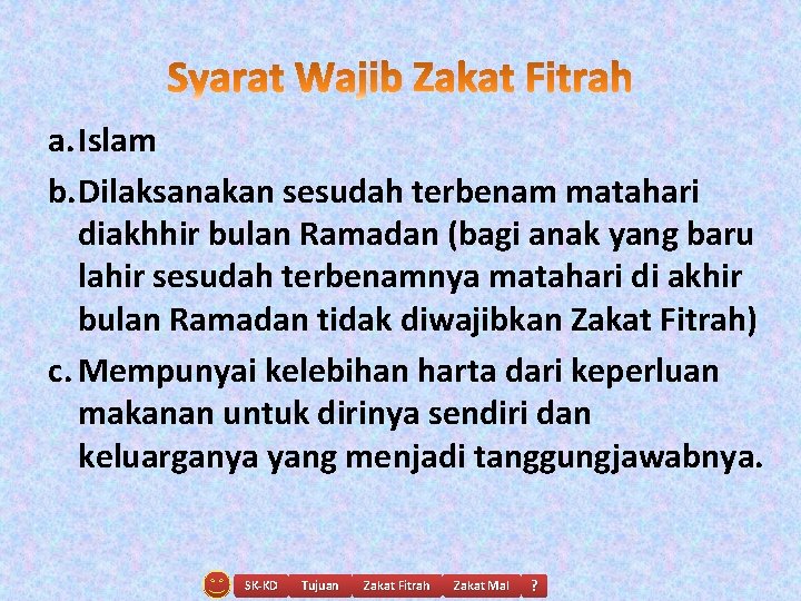 a. Islam b. Dilaksanakan sesudah terbenam matahari diakhhir bulan Ramadan (bagi anak yang baru