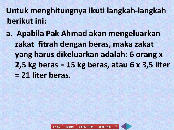 Untuk menghitungnya ikuti langkah-langkah berikut ini: a. Apabila Pak Ahmad akan mengeluarkan zakat fitrah
