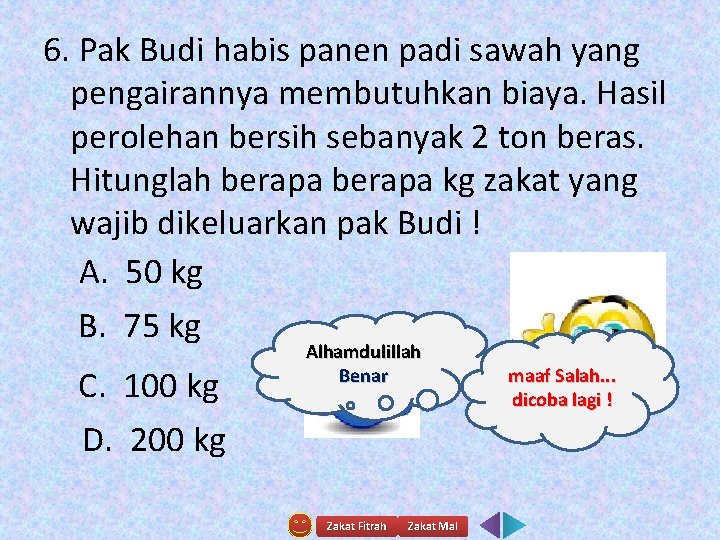 6. Pak Budi habis panen padi sawah yang pengairannya membutuhkan biaya. Hasil perolehan bersih