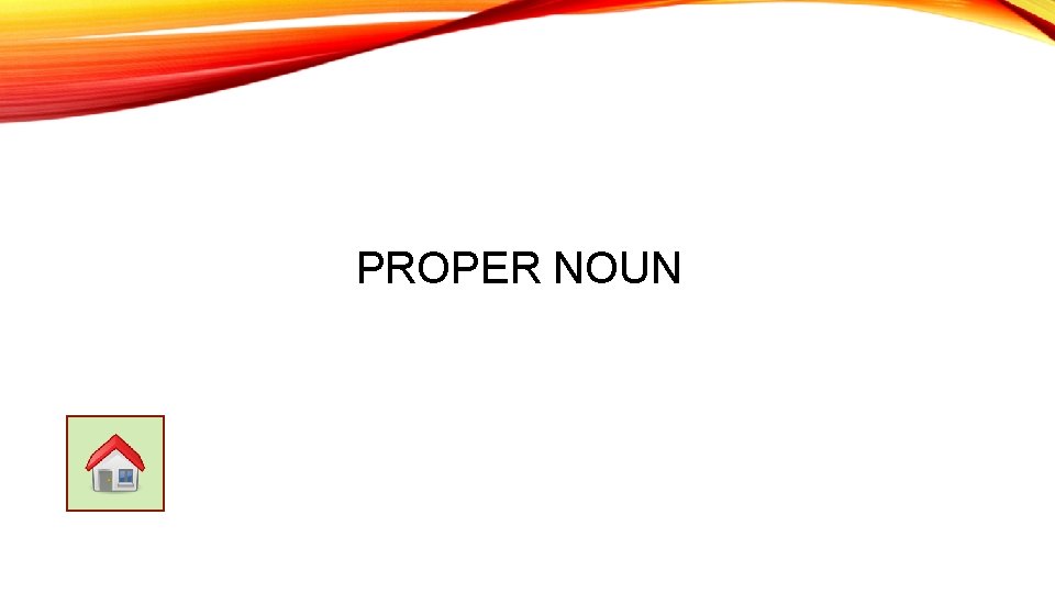 PROPER NOUN 