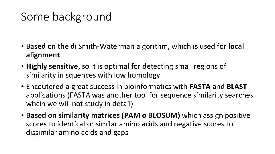 Some background • Based on the di Smith-Waterman algorithm, which is used for local