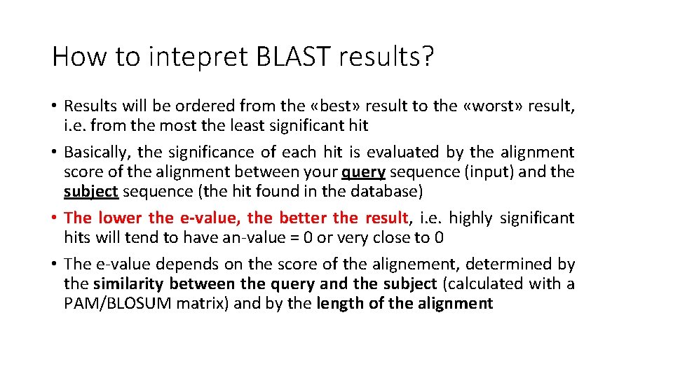 How to intepret BLAST results? • Results will be ordered from the «best» result