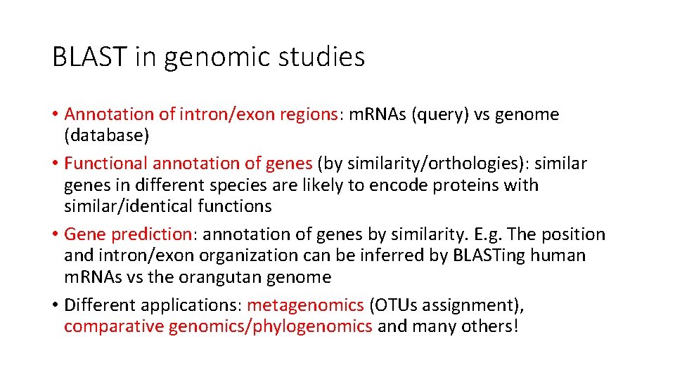 BLAST in genomic studies • Annotation of intron/exon regions: m. RNAs (query) vs genome