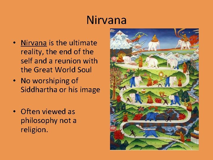 Nirvana • Nirvana is the ultimate reality, the end of the self and a