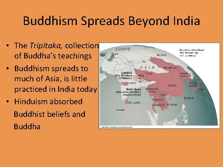 Buddhism Spreads Beyond India • The Tripitaka, collection of Buddha’s teachings • Buddhism spreads